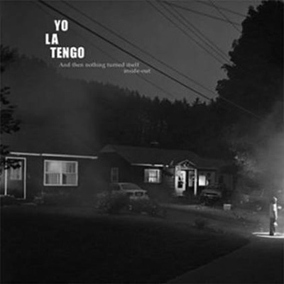 Yo La Tengo: And Then Nothing Turned Itself Inside Out