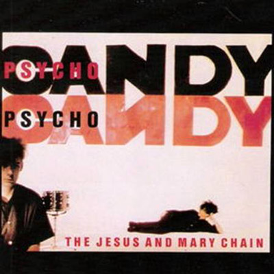 Jesus and Mary Chain: Psychocandy