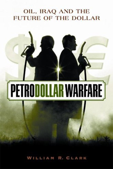 Petrodollar Warfare:
Oil, Iraq and the Future of the Dollar